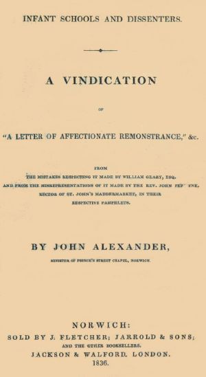 [Gutenberg 63325] • Infant Schools and Dissenters / A Vindication of "a letter of affectionate remonstrance," &c., from the mistakes respecting it made by William Geary ... and from the misrepresentations of it made by ... John Perowne ... in their respective pamphlets